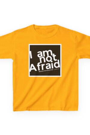 I Am Not Afraid Because You’re With Me - Kids Heavy Cotton Tee - 1 John 4:1