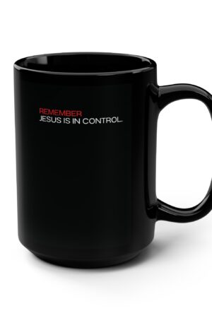 Remember Jesus is in Control - Black 15oz Faith Mug