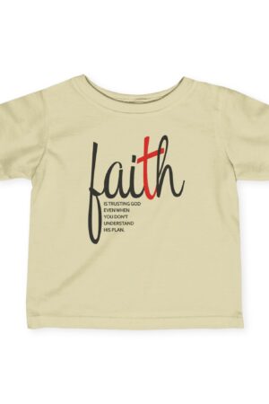 Infant Tee: Faith is Trusting God Even When You Don’t Understand His Plan
