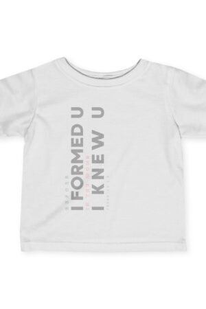 Infant Tee: I Formed U, I Knew U – Sweet & Meaningful Design