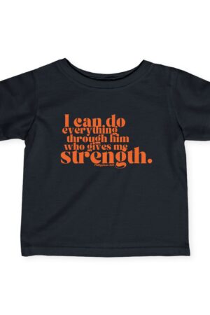 Infant Tee: I Can Do Everything Through Him Who Gives Me Strength – Inspirational Design