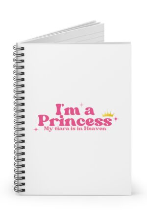 I’m a Princess, My Tiara is in Heaven - Spiral Notebook