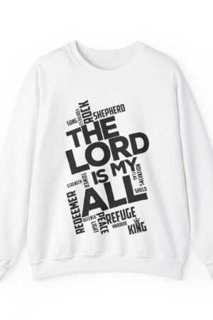The Lord Is My All Sweatshirt – Faith-Based Unisex Crewneck