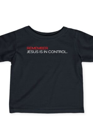 Infant Tee: Remember Jesus is in Control – Soft & Inspirational Design