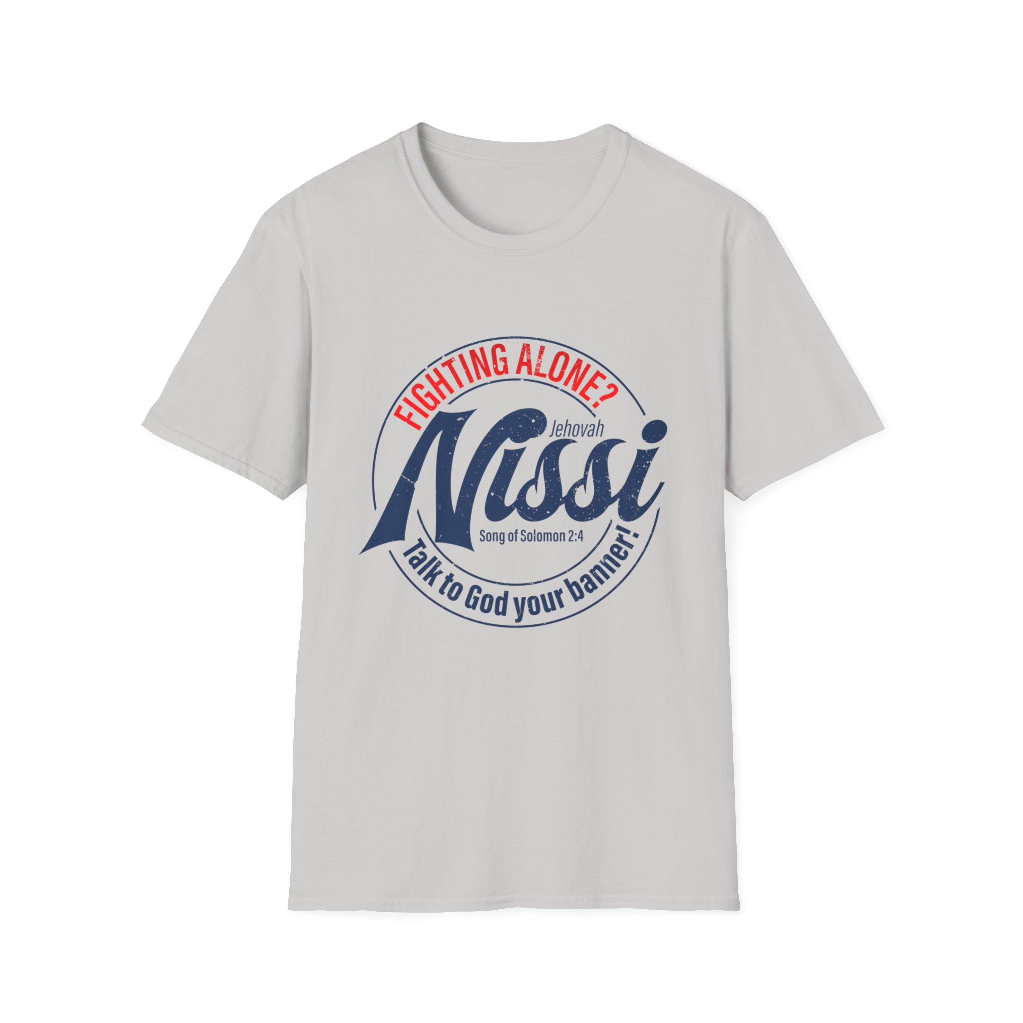 Fighting Alone? Talk to God Your Banner Tee - Jehovah Nissi Christian Shirt