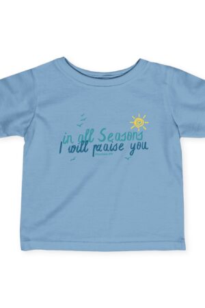 Infant Tee: In All Seasons I Will Praise You – Summer-Inspired Design