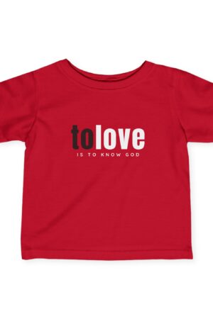 Infant Tee: To Love is to Know God – Sweet & Inspirational Design
