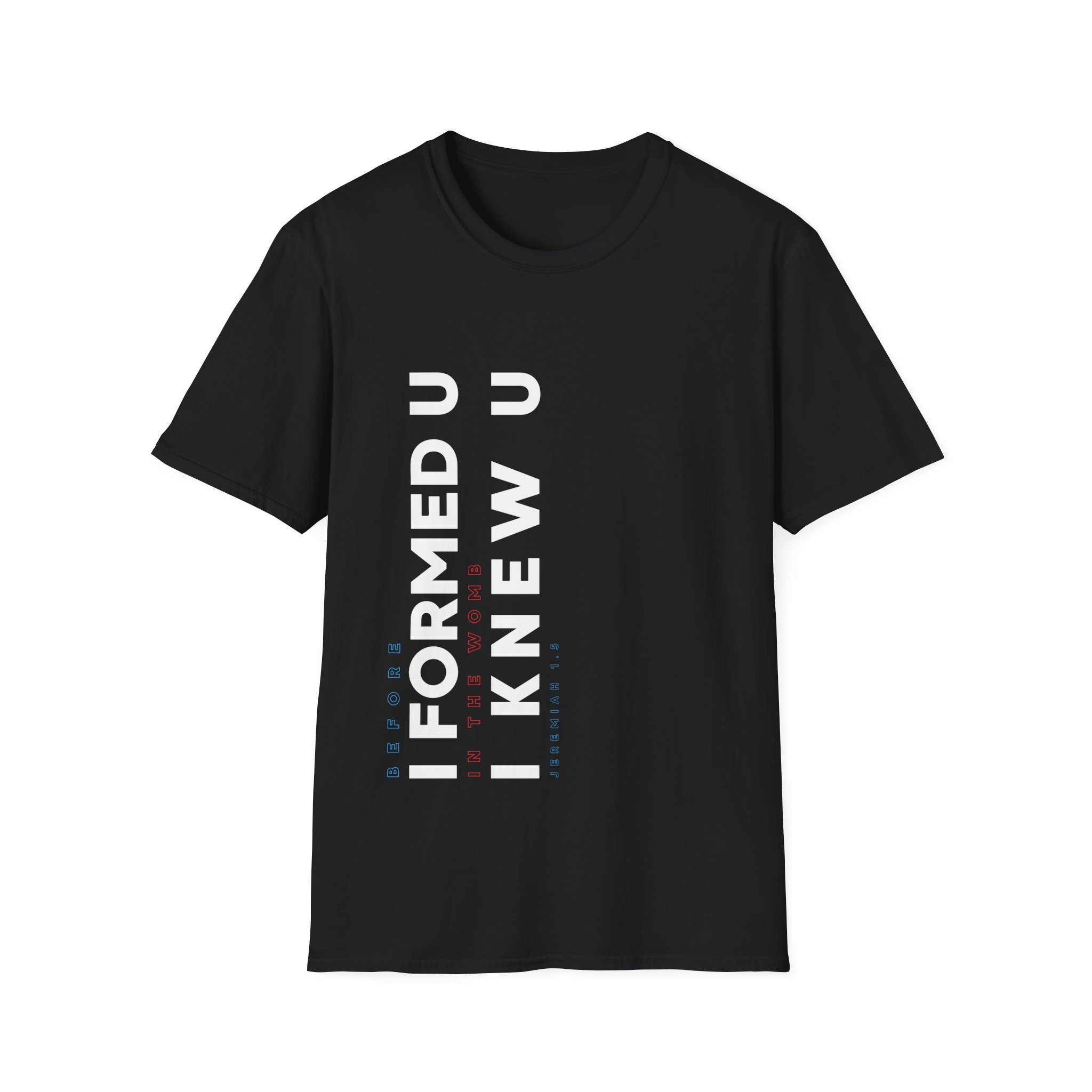 I Formed U, I Knew U-Unisex Christian Softstyle Tee - Image 13