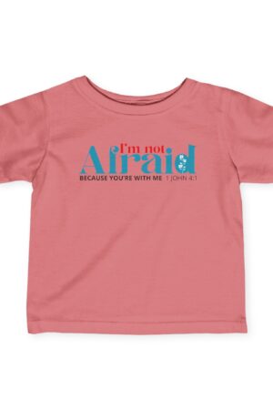 Infant Tee: I Am Not Afraid, Because You're With Me – Soft & Reassuring Design
