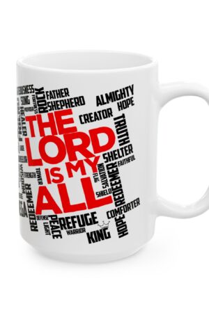The Lord is My All - White Ceramic Mug – Perfect Gift for Family, Friends, Self