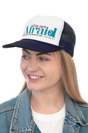 Trucker hat / Christian message - I Am Not Afraid, 1 John 4:1, Faith & Strength