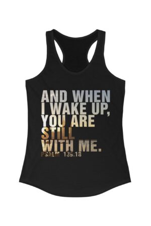 And When I Wake Up, You Are Still With Me. Psalm 139:18 Sunset Design Racerback Tank