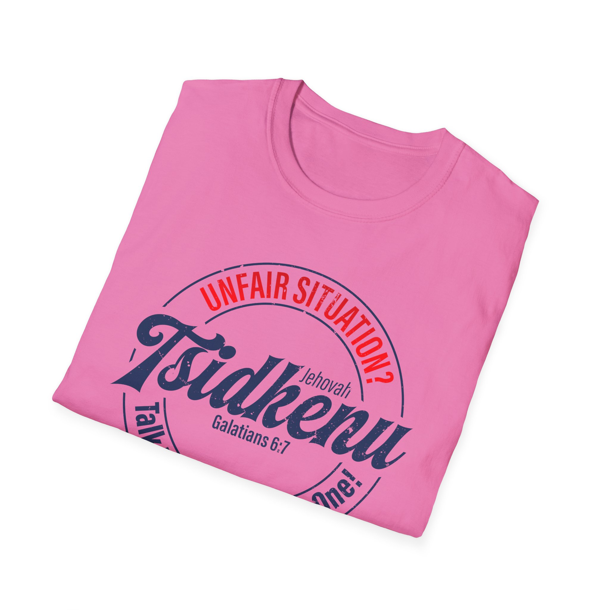 Unisex 'Unfair Situation? Talk to the Righteous One!' Tee – 15 Colors | Jehovah Tsidkenu - Image 68