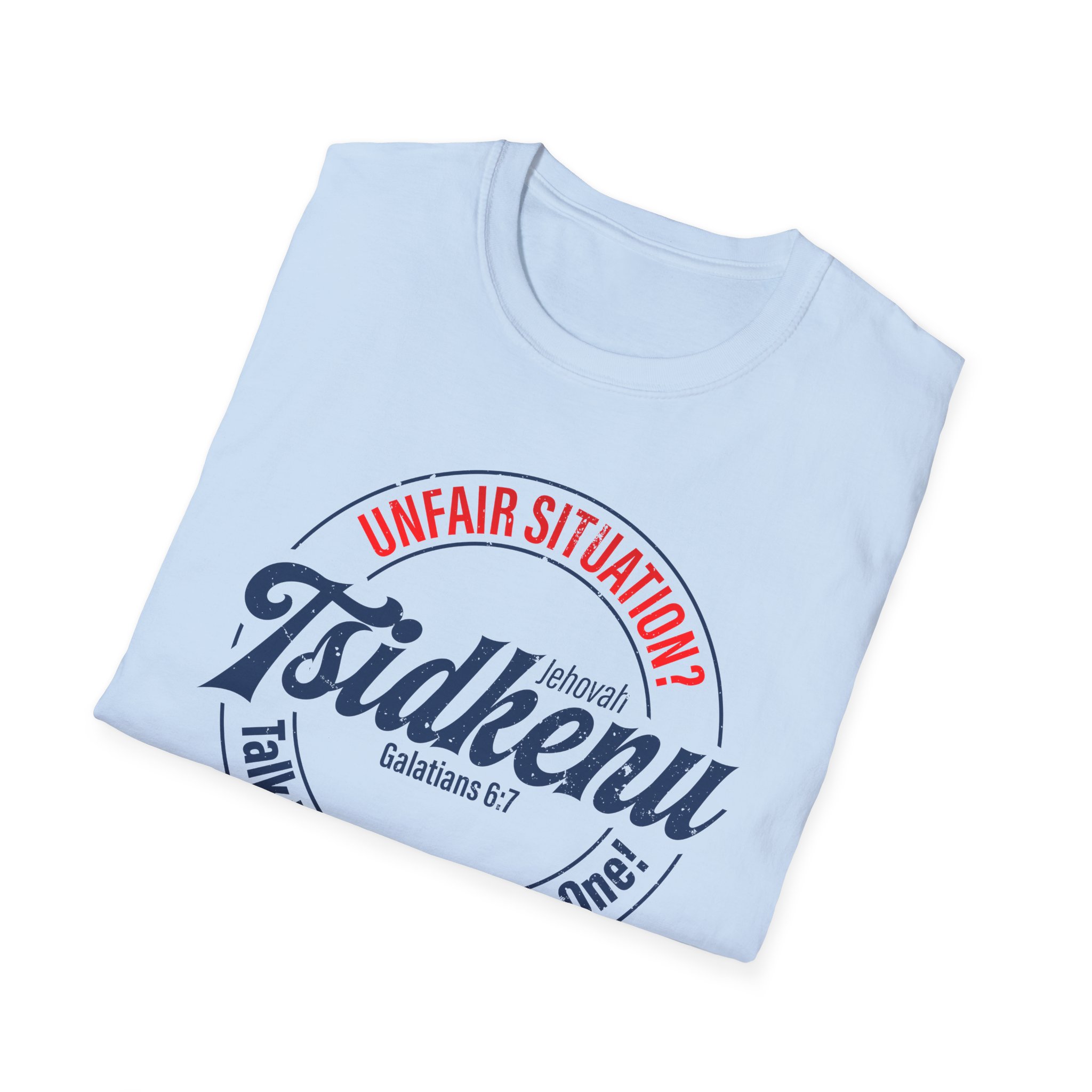 Unisex 'Unfair Situation? Talk to the Righteous One!' Tee – 15 Colors | Jehovah Tsidkenu - Image 56