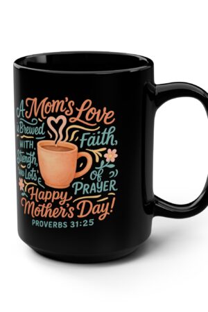Mom's Love Mug - 'Brewed with Faith, Strength & Prayer' - 15oz Inspirational Gift