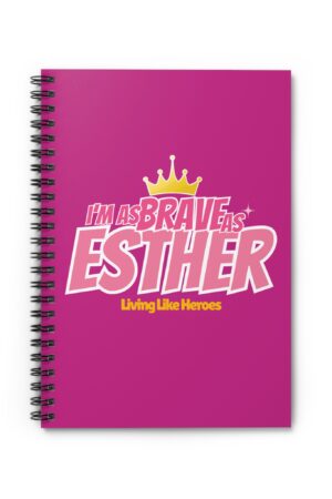 I’m as Brave as Esther – Spiral Faith Notebook | Living Like Heroes